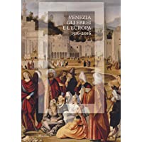 Venezia- gli Ebrei e lEuropa (1516-2016). Catalogo della mostra (Venezia- 19 giugno-13 novembre 2016). Ediz. illustrata…